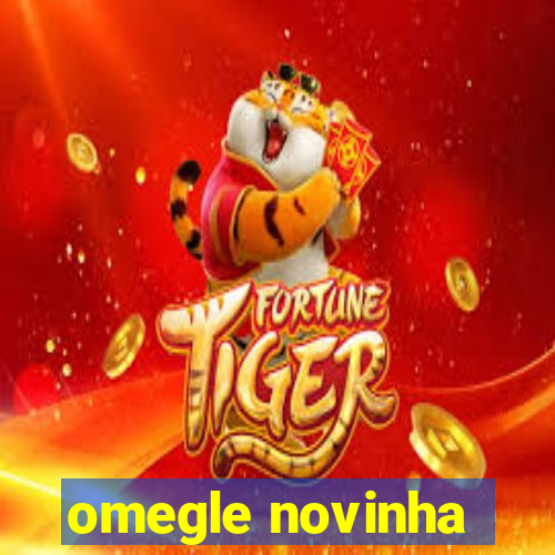 omegle novinha